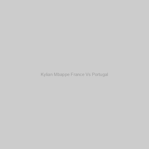 Kylian Mbappe France Vs Portugal