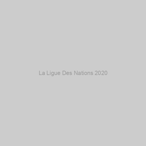La Ligue Des Nations 2020
