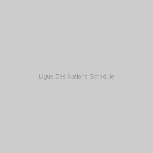 Ligue Des Nations Schedule