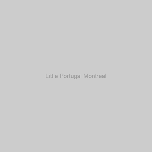 Little Portugal Montreal