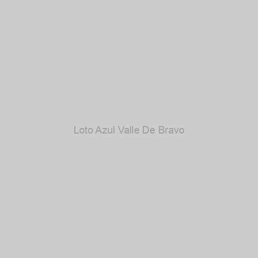 Loto Azul Valle De Bravo