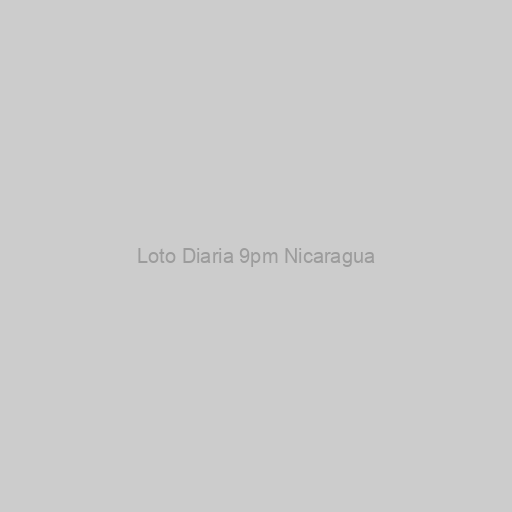 Loto Diaria 9pm Nicaragua