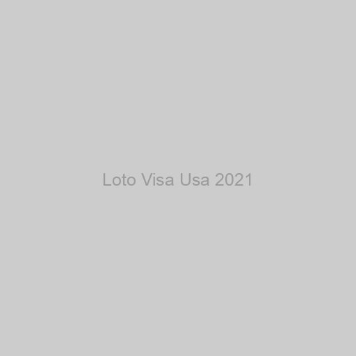 Loto Visa Usa 2021