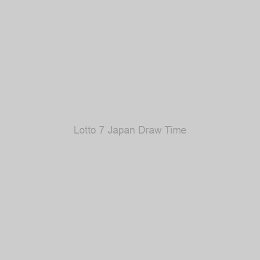 Lotto 7 Japan Draw Time