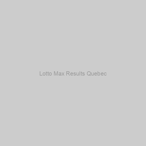 Lotto Max Results Quebec