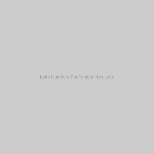 Lotto Numbers For Tonight Irish Lotto