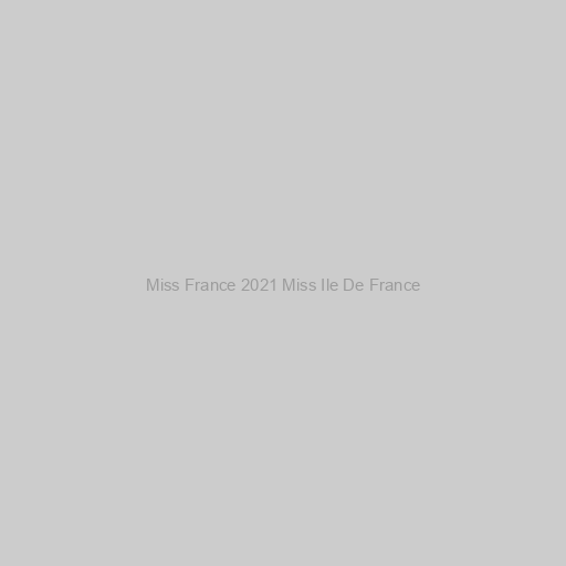 Miss France 2021 Miss Ile De France