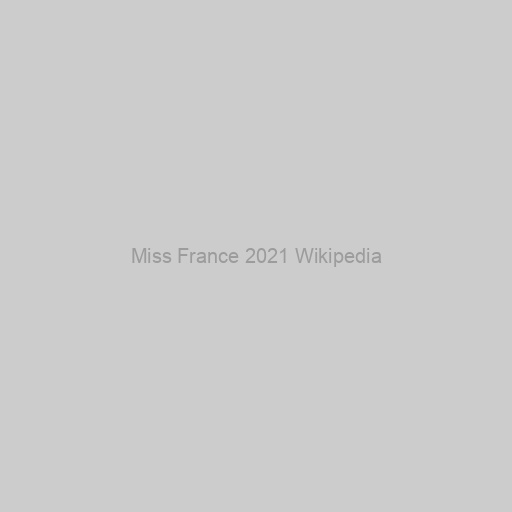 Miss France 2021 Wikipedia