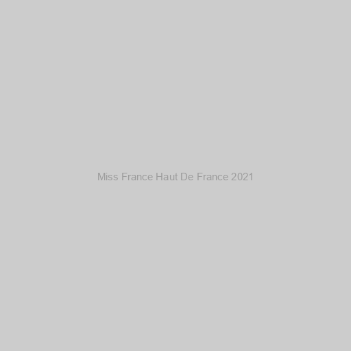 Miss France Haut De France 2021
