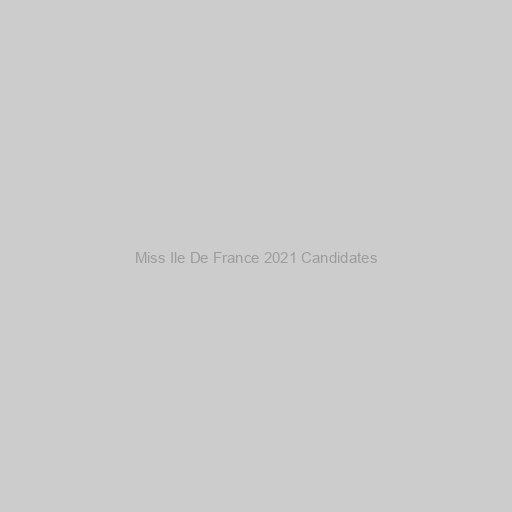 Miss Ile De France 2021 Candidates