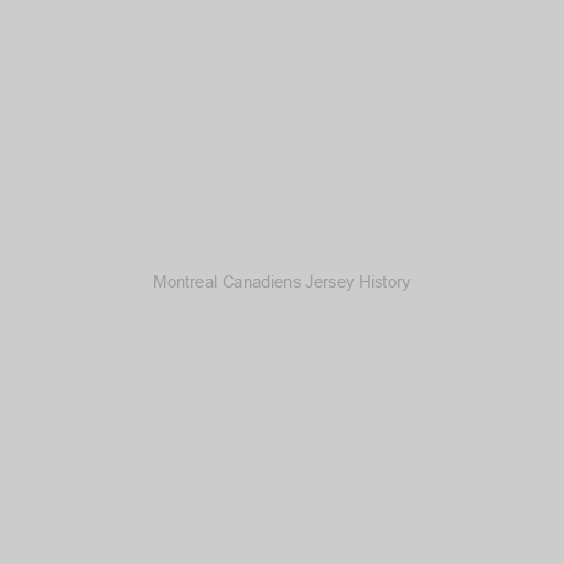 Montreal Canadiens Jersey History