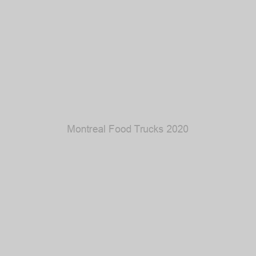 Montreal Food Trucks 2020