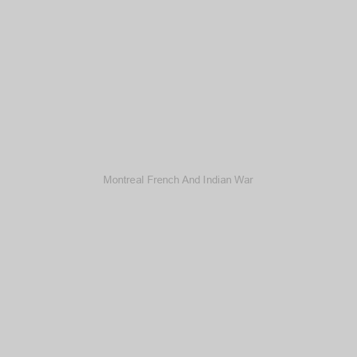 Montreal French And Indian War