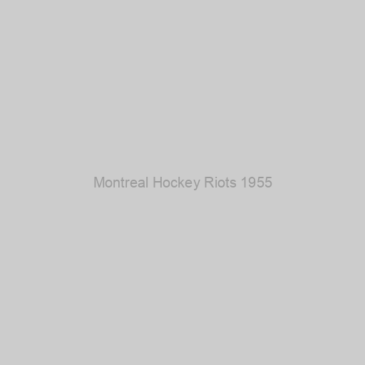 Montreal Hockey Riots 1955