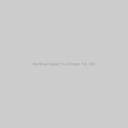 Montreal Impact Vs Chicago Fire H2h