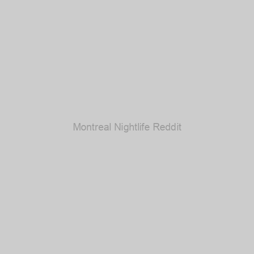 Montreal Nightlife Reddit
