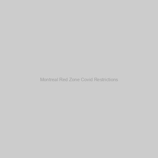 Montreal Red Zone Covid Restrictions