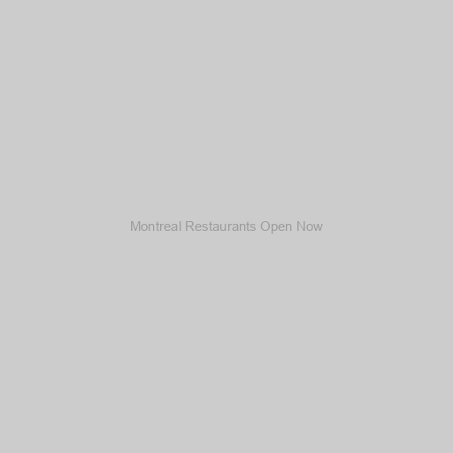 Montreal Restaurants Open Now