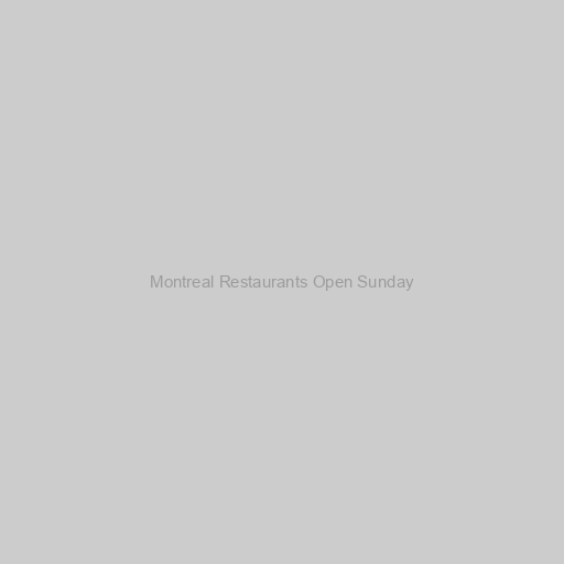 Montreal Restaurants Open Sunday