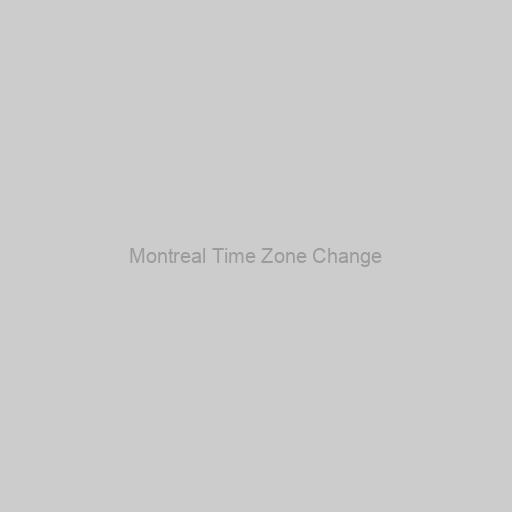 Montreal Time Zone Change