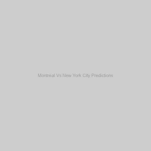 Montreal Vs New York City Predictions