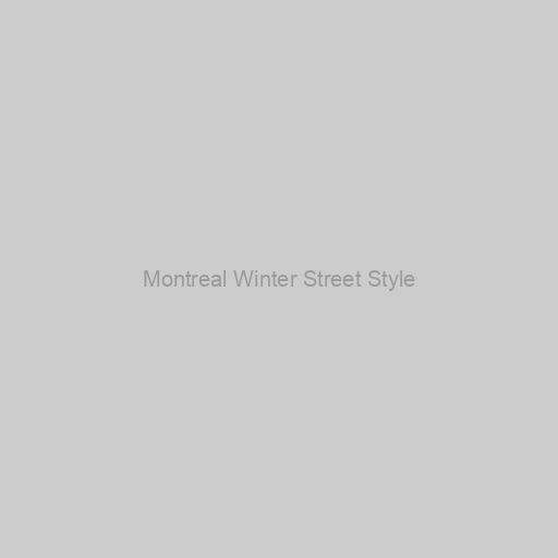 Montreal Winter Street Style