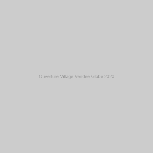 Ouverture Village Vendee Globe 2020