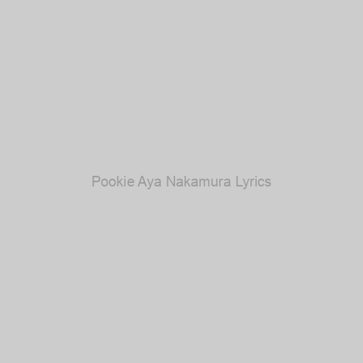 Pookie Aya Nakamura Lyrics