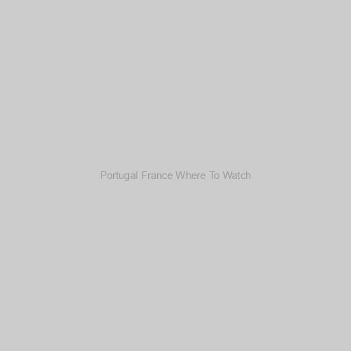 Portugal France Where To Watch