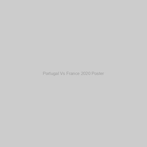 Portugal Vs France 2020 Poster