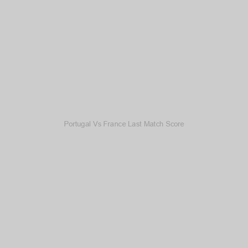 Portugal Vs France Last Match Score
