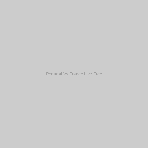 Portugal Vs France Live Free