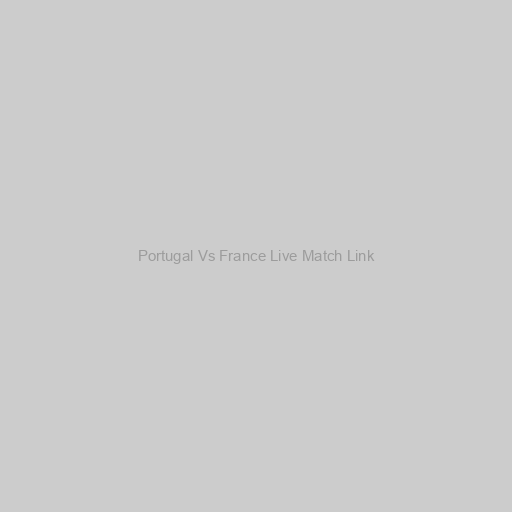 Portugal Vs France Live Match Link