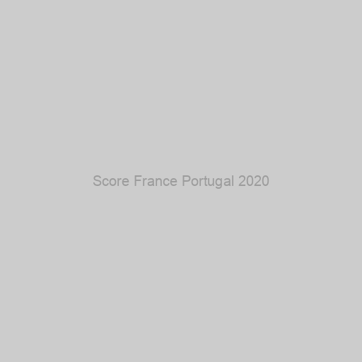 Score France Portugal 2020