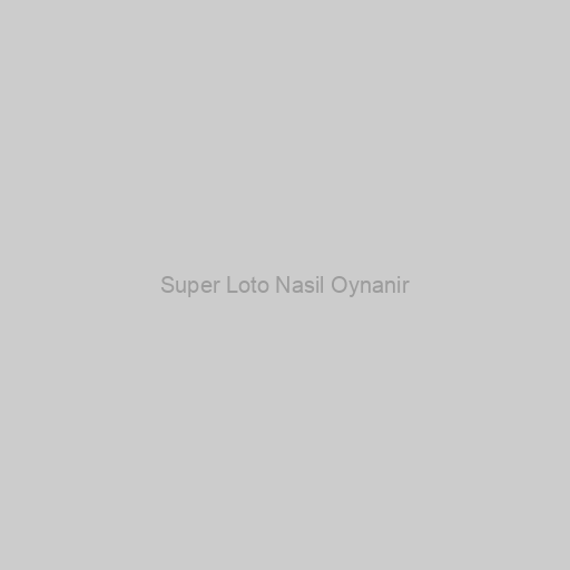 Super Loto Nasil Oynanir