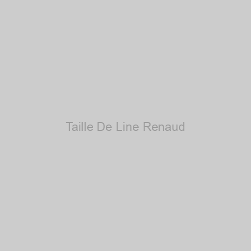 Taille De Line Renaud