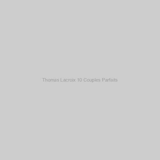 Thomas Lacroix 10 Couples Parfaits