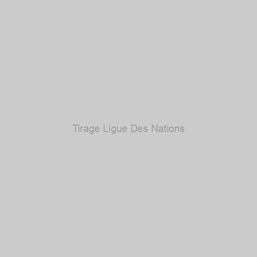 Tirage Ligue Des Nations