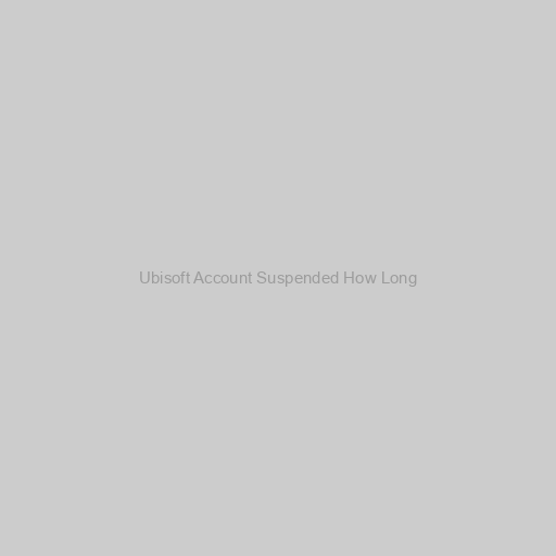 Ubisoft Account Suspended How Long