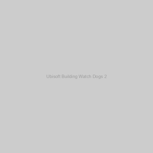 Ubisoft Building Watch Dogs 2