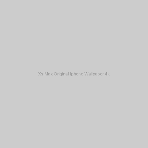 Xs Max Original Iphone Wallpaper 4k