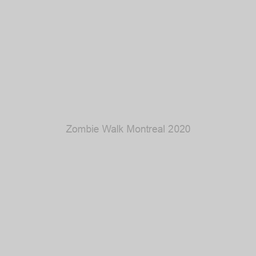 Zombie Walk Montreal 2020