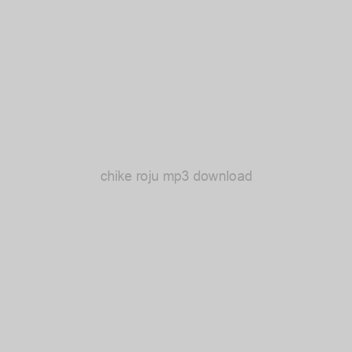 Chike Roju Mp3 Download