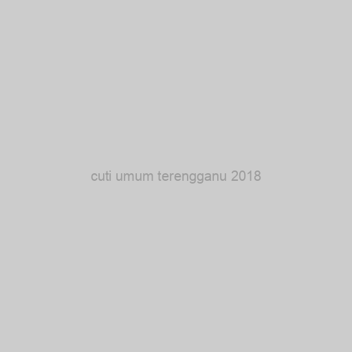 Cuti Umum Terengganu 2018