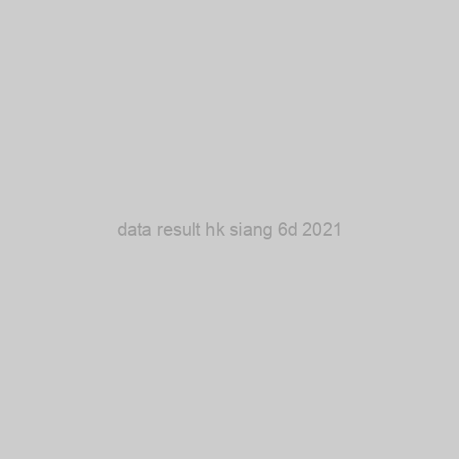 Data Result Hk Siang 6d 2021