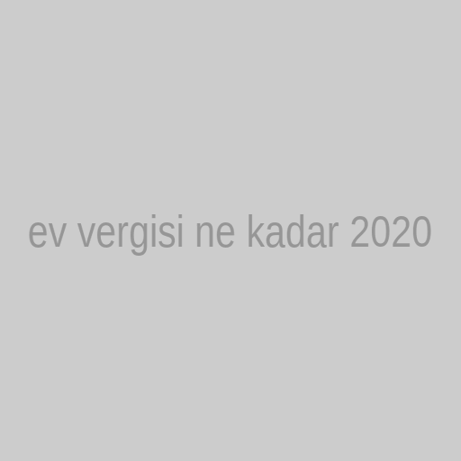 ev vergisi ne kadar 2020