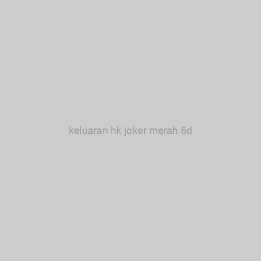 Keluaran Hk Joker Merah 6d