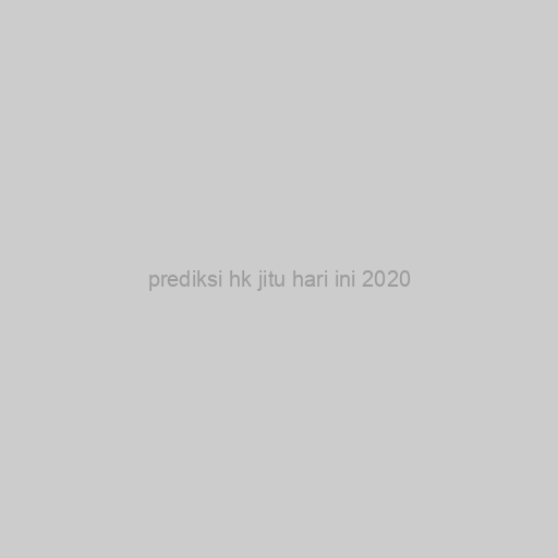 Prediksi Hk Jitu Hari Ini 2020