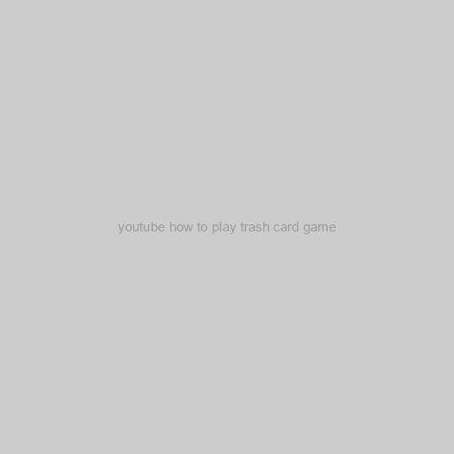 Awesome Ways Youtube How To Play Trash Card Game With Manual