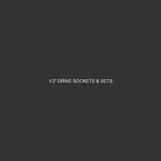 1/2" Drive Sockets & Sets